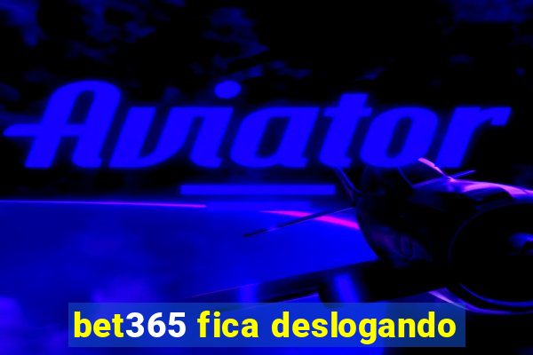 bet365 fica deslogando